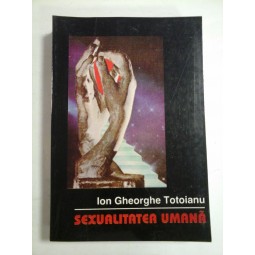 SEXUALITATEA UMANA - ION GHEORGHE TOTOIANU